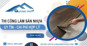 Chi phí thi công làm sàn nhựa tại Củ Chi -【Chỉ Từ 165K/m²】